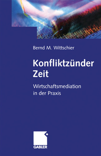 Konfliktzünder Zeit: Wirtschafts-Mediation in der Praxis book cover by Bernd M. Wittschier