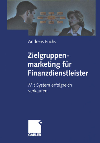 Zielgruppenmarketing für Finanzdienstleister: Mit System erfolgreich verkaufen book cover by Andreas Fuchs