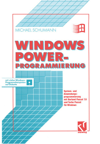 Windows Power-Programmierung: System- und Anwendungsprogrammierung mit Borland Pascal 7.0 und Turbo Pascal für Windows book cover by 