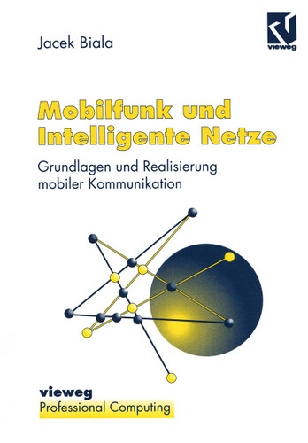 Mobilfunk und Intelligente Netze: Grundlagen und Realisierung mobiler Kommunikation book cover by Jacek Biala
