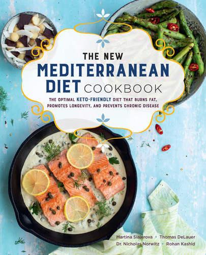 The New Mediterranean Diet Cookbook: The Optimal Keto-Friendly Diet that Burns Fat, Promotes Longevity, and Prevents Chronic Disease (Keto for Your Life) book cover by Martina Slajerova, Nicholas Norwitz, Thomas DeLauer, Rohan Kashid