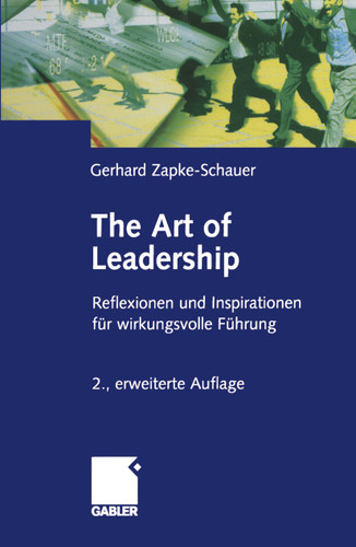 The Art of Leadership: Reflektionen und Inspirationen für wirkungsvolle Führung book cover by Gerhard Zapke-Schauer