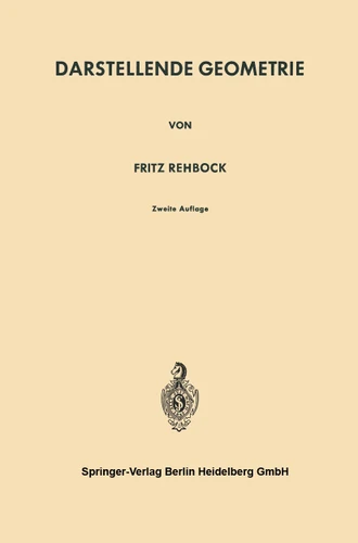Darstellende Geometrie (Die Grundlehren der mathematischen Wissenschaften #92) book cover by Fritz Rehbock