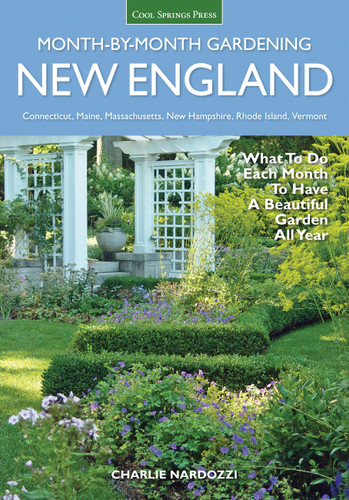 New England Month-by-Month Gardening: What To Do Each Month To Have a Beautiful Garden All Year - Connecticut, Maine, Massachusetts, New Hampshire, Rhode Island, Vermont (Month By Month Gardening) book cover by Charlie Nardozzi