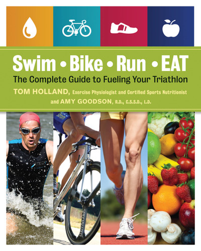 Swim, Bike, Run, Eat: The Complete Guide to Fueling Your Triathlon book cover by Tom Holland, Amy Goodson