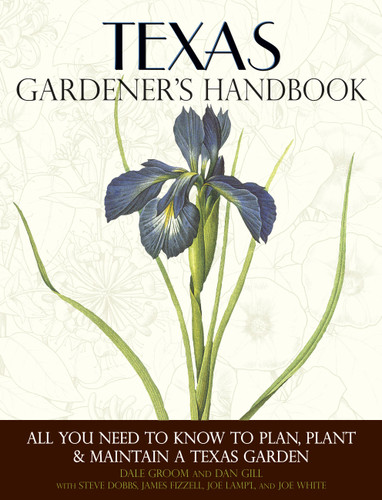 Texas Gardener's Handbook: All You Need to Know to Plan, Plant & Maintain a Texas Garden (Gardener's Handbook) book cover by Dale Groom, Dan Gill
