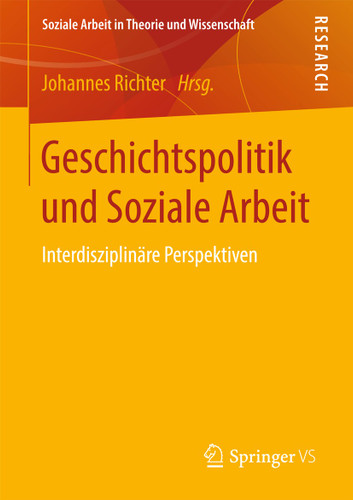 Geschichtspolitik und Soziale Arbeit: Interdisziplinäre Perspektiven (Soziale Arbeit in Theorie und Wissenschaft) book cover by 