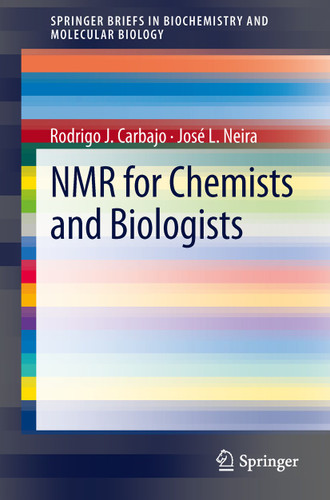 NMR for Chemists and Biologists (SpringerBriefs in Biochemistry and Molecular Biology) book cover by Rodrigo J Carbajo, Jose L Neira