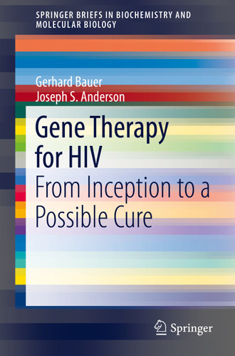 Gene Therapy for HIV: From Inception to a Possible Cure (SpringerBriefs in Biochemistry and Molecular Biology) book cover by Gerhard Bauer, Joseph S. Anderson