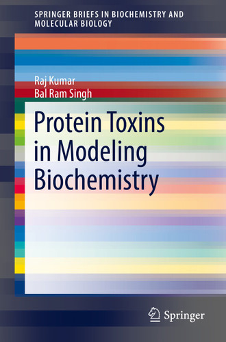 Protein Toxins in Modeling Biochemistry (SpringerBriefs in Biochemistry and Molecular Biology) book cover by Raj Kumar, Bal Ram Singh