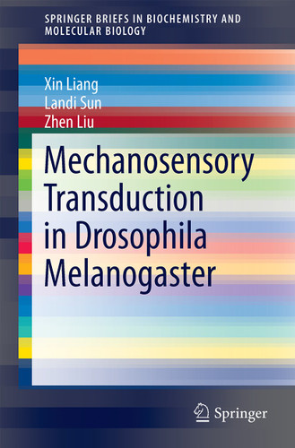 Mechanosensory Transduction in Drosophila Melanogaster (SpringerBriefs in Biochemistry and Molecular Biology) book cover by Xin Liang, Landi Sun, Zhen Liu