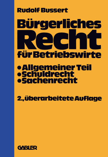 Bürgerliches Recht für Betriebswirte: Allgemeiner Teil — Schuldrecht — Sachenrecht book cover by Rudolf Bussert