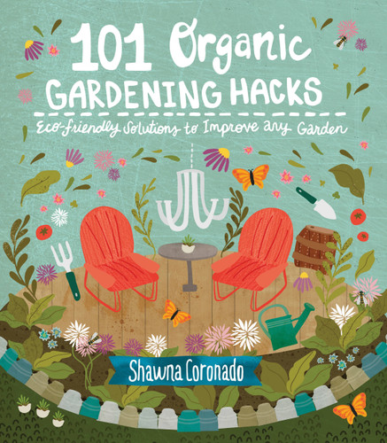 101 Organic Gardening Hacks: Eco-friendly Solutions to Improve Any Garden book cover by Shawna Coronado