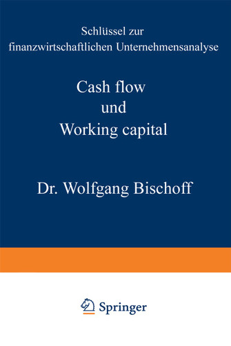 Cash flow und Working capital: Schlüssel zur finanzwirtschaftlichen Unternehmensanalyse book cover by Wolfgang Bischoff