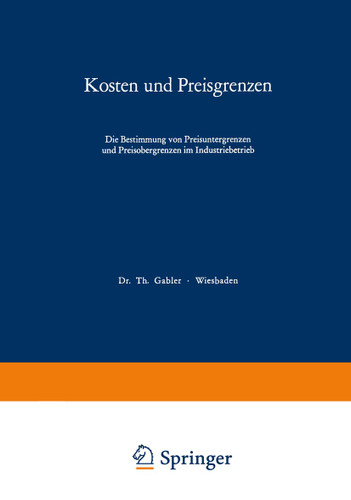 Kosten und Preisgrenzen: Die Bestimmung von Preisuntergrenzen und Preisobergrenzen im Industriebetrieb book cover by Thomas Reichmann