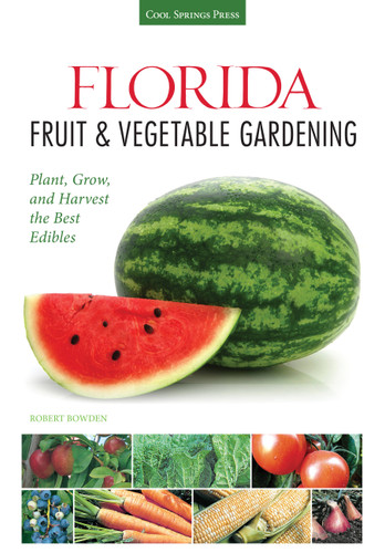Florida Fruit & Vegetable Gardening: Plant, Grow, and Harvest the Best Edibles (Fruit & Vegetable Gardening Guides) book cover by Robert Bowden