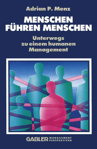 Menschen Führen Menschen: Unterwegs zu einem humanen Management book cover by Adrian P. Menz
