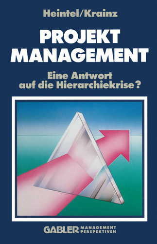 Projektmanagement: Eine Antwort auf die Hierarchiekrise? book cover by Peter Heintel