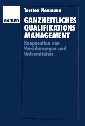 Ganzheitliches Qualifikationsmanagement: Kooperation von Versicherungen und Universitäten book cover by Torsten Neumann
