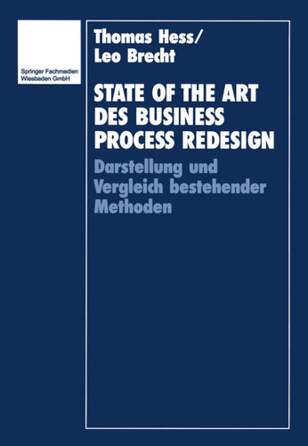 State of the Art des Business Process Redesign: Darstellung und Vergleich bestehender Methoden book cover by Thomas Hess