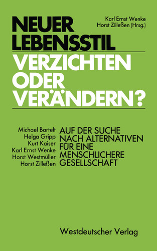 Neuer Lebensstil — verzichten oder verändern?: Auf der Suche nach Alternativen für eine menschlichere Gesellschaft book cover by 