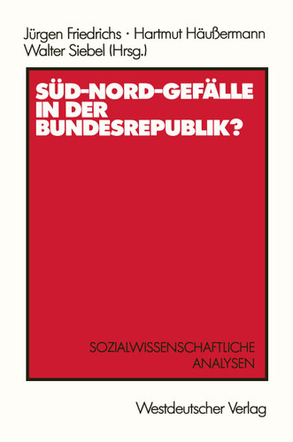Süd-Nord-Gefälle in der Bundesrepublik?: Sozialwissenschaftliche Analysen book cover by Jürgen Friedrichs