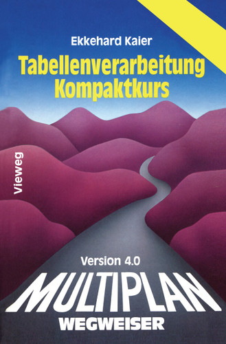 Multiplan 4.0-Wegweiser Tabellenverarbeitung Kompaktkurs book cover by Ekkehard Kaier
