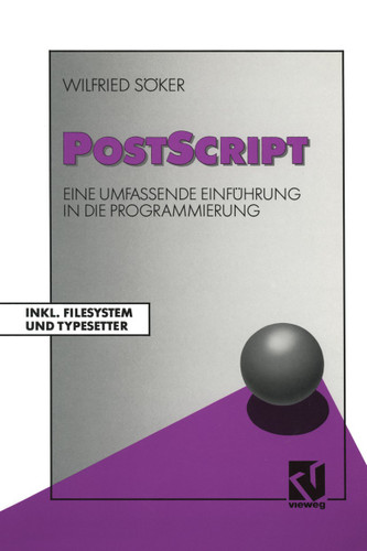 PostScript: Eine umfassende Einführung in die Programmierung Inkl. Filesystem und Typesetter book cover by Wilfried Söker