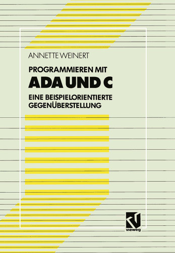 Programmieren mit Ada und C: Eine beispielorientierte Gegenüberstellung book cover by Annette Weinert