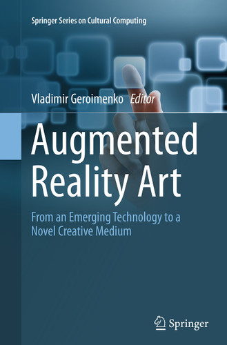 Augmented Reality Art: From an Emerging Technology to a Novel Creative Medium (Springer Series on Cultural Computing) book cover by 
