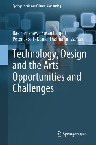 Technology, Design and the Arts - Opportunities and Challenges (Springer Series on Cultural Computing) book cover by 