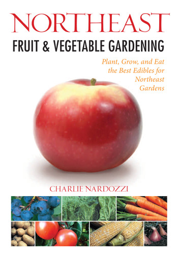 Northeast Fruit & Vegetable Gardening: Plant, Grow, and Eat the Best Edibles for Northeast Gardens (Fruit & Vegetable Gardening Guides) book cover by Charlie Nardozzi