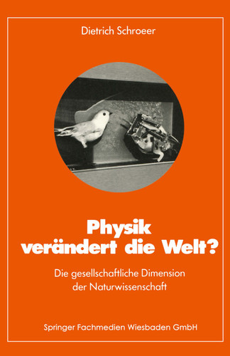 Physik verändert die Welt?: Die gesellschaftliche Dimension der Naturwissenschaft book cover by Dietrich Schroeer