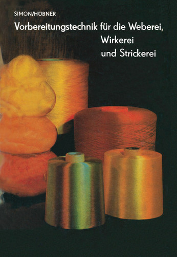 Vorbereitungstechnik für die Weberei, Wirkerei und Strickerei book cover by L. Simon, M. Hübner