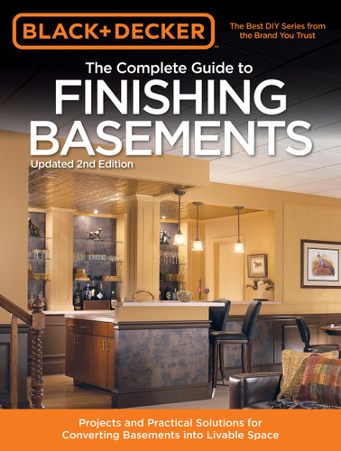 Black & Decker The Complete Guide to Finishing Basements: Projects and Practical Solutions for Converting Basements into Livable Space (Black & Decker Complete Guide) book cover by Editors of Creative Publishing international