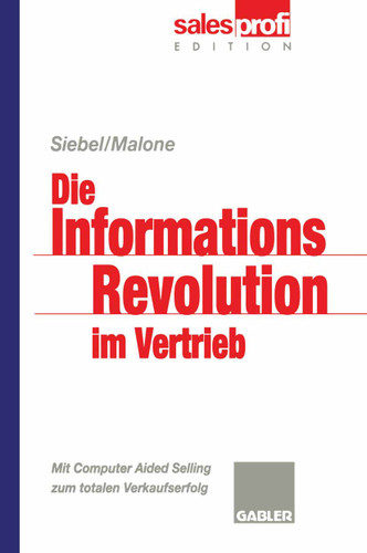 Die Informationsrevolution im Vertrieb: Mit Computer Aided Selling zum totalen Verkaufserfolg book cover by Michael S. Malone