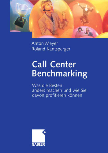 Call Center Benchmarking: Was die Besten anders machen und wie Sie davon profitieren können book cover by Anton Meyer, Roland Kantsperger