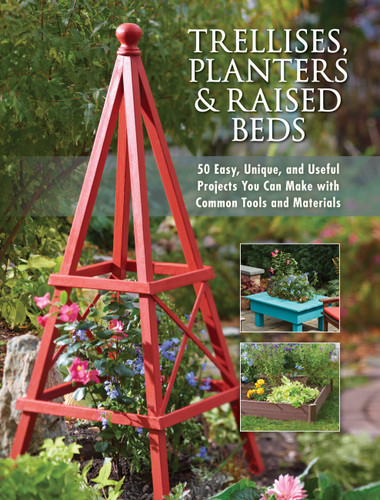 Trellises, Planters & Raised Beds: 50 Easy, Unique, and Useful Projects You Can Make with Common Tools and Materials book cover by Editors of Cool Springs Press
