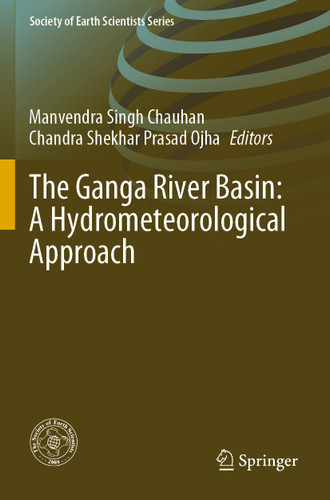 The Ganga River Basin: A Hydrometeorological Approach (Society of Earth Scientists Series) book cover by 