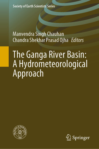 The Ganga River Basin: A Hydrometeorological Approach (Society of Earth Scientists Series) book cover by 
