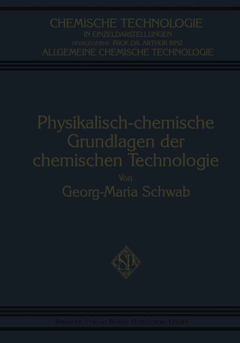 Physikalisch-Chemische Grundlagen der Chemischen Technologie (Chemische Technologie in Einzeldarstellungen) book cover by Georg-Maria Schwab