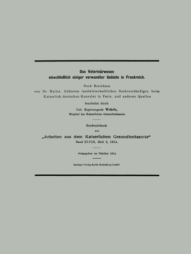 Das Veterinärwesen einschließlich einiger verwandter Gebiete in Frankreich: Nach Berichten von Dr. Hailer, früherem landwirtschaftlichen Sachverständigen beim Kaiserlich deutschen Konsulat in Paris, und anderen Quellen book cover by Klaus Wehrle