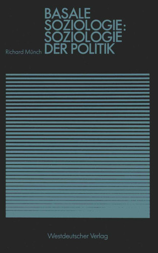 Basale Soziologie: Soziologie der Politik (Studienreihe Gesellschaft) book cover by Richard Münch