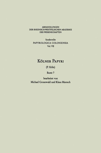 Kölner Papyri: P. Köln (Abhandlungen der Rheinisch-Westfälischen Akademie der Wissenschaften) book cover by Michael Gronewald, Klaus Maresch, Universität zu Köln
