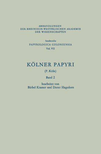 Kölner Papyri (Abhandlungen der Rheinisch-Westfälischen Akademie der Wissenschaften #7) book cover by Bärbel Kramer, Dieter Hagedorn