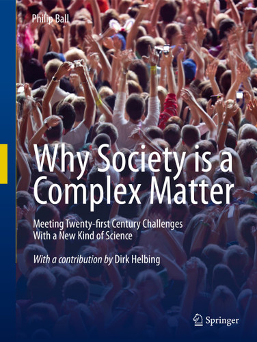 Why Society is a Complex Matter: Meeting Twenty-first Century Challenges with a New Kind of Science book cover by Philip Ball