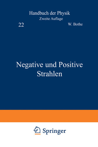 Negative und Positive Strahlen (Handbuch der Physik #22/2) book cover by W. Bothe, R. Frisch, H. Geiger, R. Kollath, C. Ramsauer, E. Rüchardt, O. Stern, H. Geiger