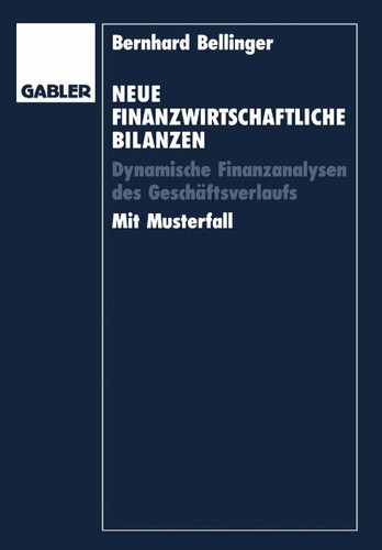 Neue Finanzwirtschaftliche Bilanzen: Dynamische Finanzanalysen des Geschäftsverlaufs book cover by Bernhard Bellinger