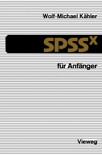SPSSx für Anfänger: Eine Einführung in das Datenanalysesystem book cover by Wolf-Michael Kähler