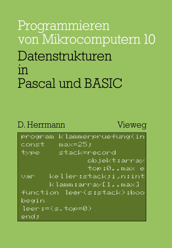 Datenstrukturen in Pascal und BASIC: mit 12 Pascal- und 8 BASIC-Programmen (Programmieren von Mikrocomputern) book cover by Dietmar Herrmann